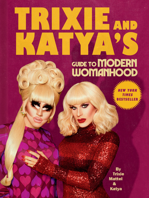 Title details for Trixie and Katya's Guide to Modern Womanhood by Trixie Mattel - Available